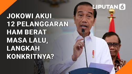 VIDEO: Jokowi Akui 12 Pelanggaran HAM Berat Masa Lalu, Langkah Konkretnya?