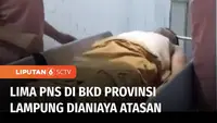Terdapat lima PNS di Badan Kepegawaian Daerah Provinsi Lampung, diduga dianiaya oleh atasannya. Akibatnya salah satu korban harus dibawa ke rumah sakit.