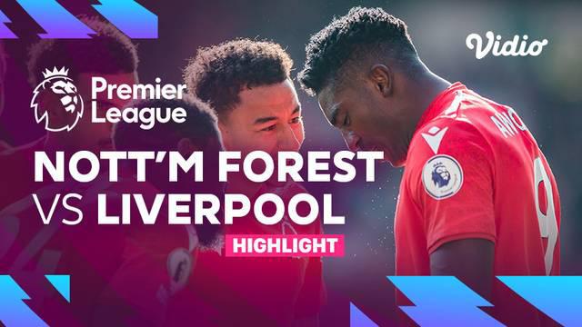 Berita video highlights Liga Inggris, Nottingham Forest Vs Liverpool, Sabtu (22/10/22)