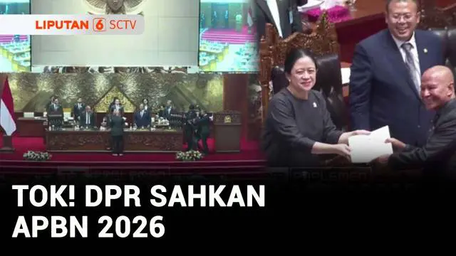 VIDEO: DPR Sahkan APBN 2026, Rencana Belanja 2026 Tembus Rp3.842,7 Triliun