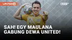 Egy Maulana Vikri Gabung Dewa United!