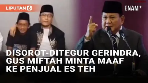 VIDEO: Gus Miftah Disorot, Ditegur Gerindra Hingga Minta Maaf di Depan Sang Penjual Es Teh