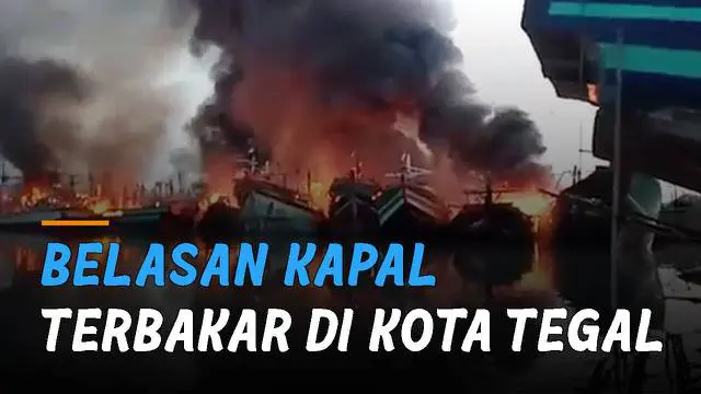 Belasan kapal di dua galangan terbakar. Peristiwa itu terjadi di Kelurahan Mintaragen, Kota Tegal.
