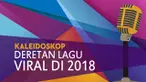 Sepanjang tahun 2018 diisi dengan beragam lagu yang menjadi viral di media sosial. Apa saja lagunya?