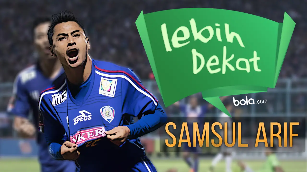 Lebih Dekat: Samsul Arif (Bola.com/Samsul Hadi)