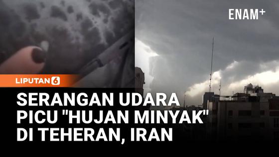 &ldquo;Hujan Minyak&rdquo; Guyur Teheran Setelah Serangan Udara