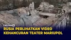 Rusia Tayangkan Video Teater Mariupol yang Hancur dibom
