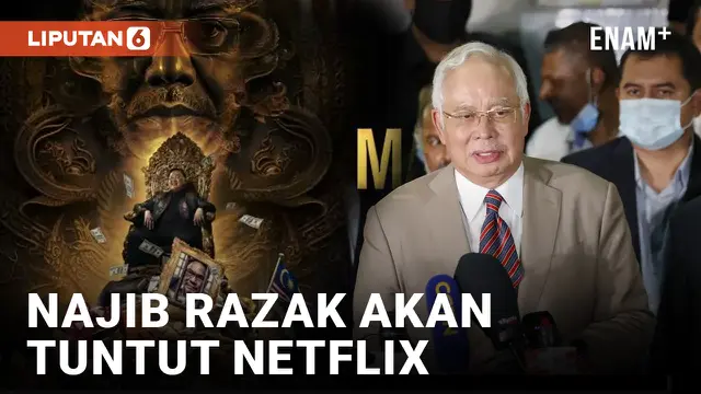Eks PM Malaysia Najib Razak Minta Netflix Hapus Film Dokumenter Man of Run, Dianggap Menghina