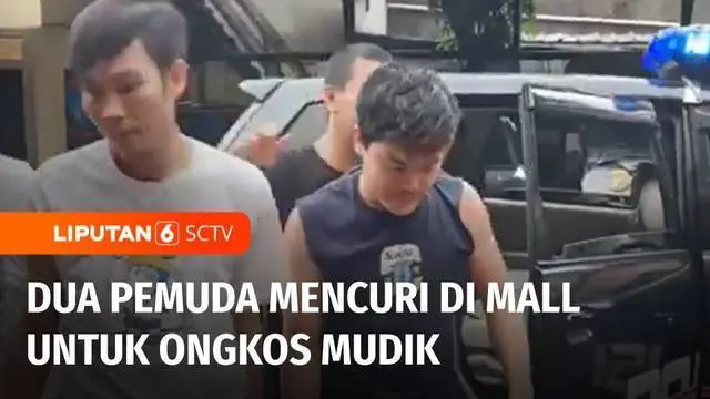 VIDEO: Dua Pemuda Nekat Mencuri Pakaian dan Sepatu di Mall untuk Ongkos Mudik