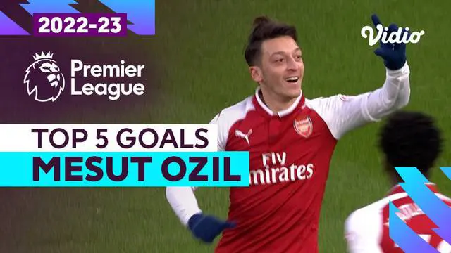 Berita video gol-gol terbaik Mesut Ozil saat berseragam Arsenal di Liga Inggris