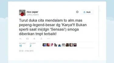 "Turut duka cita mendalam to alm.mas pepeng-legend-besar dg 'Karya'!! Bukan sperti saat ini(dgn 'Sensasi') smoga diberikan tmpt terbaik!" cuit presenter Rico Ceper lewat akun @rico_cepero. (twitter.com/rico_cepero) 