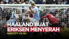 Berita video momen Christian Eriksen seperti menyerah menghadapi Erling Haaland saat MU kalah dari Man City pada pekan ke-9 Liga Inggris (Premier League) 2022/2023.