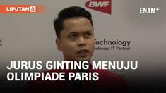 Tunggal putra bulu tangkis Indonesia, Anthony Sinisuka Ginting menyampaikan persiapannya jelang Olimpiade Paris. Apa saja jurus ginting agar sukses di ajang bergengsi tersebut?