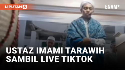 VIDEO: Ustaz Pimpin Salat Tarawih Sambil Live TikTok dan Minta Saweran