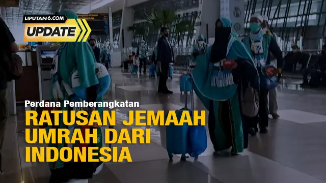 Liputan6 Update: Perdana Pemberangkatan Ratusan Jemaah Umrah dari Indonesia