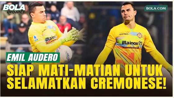 Pantang Tumbang! Emil Audero Optimistis Selamatkan Cremonese dari Ancaman Degradasi