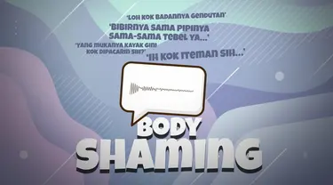 Body Shaming sedang menjadi sorotan. Selain karena banyaknya kasus yang berkaitan dengan Body Shaming, kini pelaku Body Shaming bisa dikenakan pidana penjara.