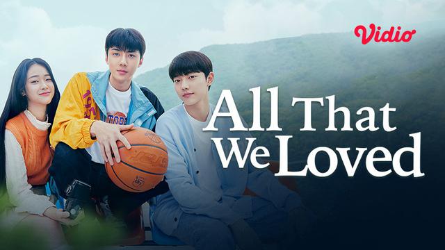 Sinopsis dan Link Nonton Drakor All That We Loved