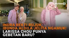 Mulai dari Indra Bekti rujuk dan Ibunda Aldila Jelita ngamuk hingga Larissa Chou punya gebetan baru? Berikut sejumlah berita menarik News Flash Showbiz Liputan6.com.