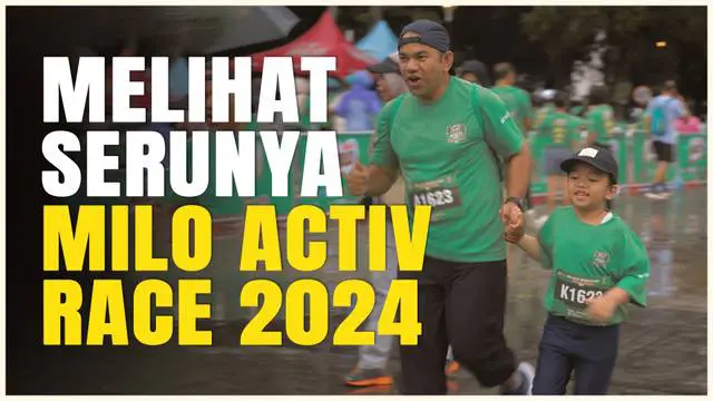 VIDEO: Kemeriahan MILO Activ Indonesia Race 2024 Jakarta di Bawah Guyuran Hujan