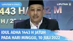 Kemenag melalui sidang isbat menetapkan awal bulan Dzulhijjah 1443 H pada hari Jumat (01/07). Dengan ini Idul Adha yang diperingati pada 10 Dzulhijjah akan jatuh pada Minggu (10/07).