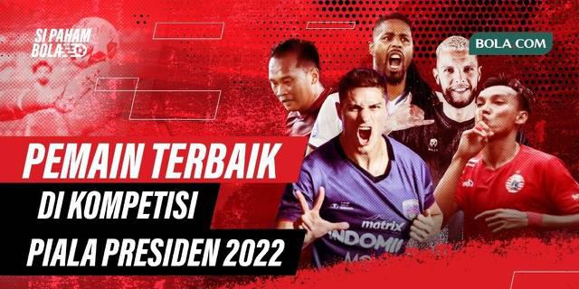 VIDEO Si Paham Bola: Berikut Rekrutan Anyar Terbaik di Piala Presiden 2022, Adakah Pemain Favorit Kalian?