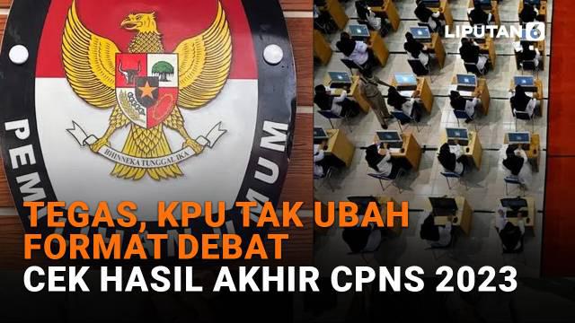 Mulai dari KPU tegas tak ubah format debat hingga cek hasil akhir CPNS 2023, berikut sejumlah berita menarik News Flash Liputan6.com.