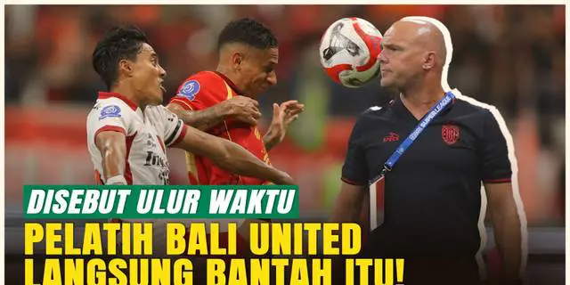 VIDEO: Pelatih Persija Kesal! Sebut Bali United Ulur Waktu, Johnny Jansen Bantah Keras