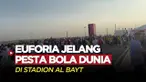 Berita Video, Suasana Stadion Al Bayt Jelang Dimulainya Piala Dunia 2022 pada Minggu (20/11/2022)