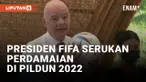 Presiden FIFA Serukan Perdamaian Rusia-Ukraina Selama Piala Dunia 2022 Qatar
