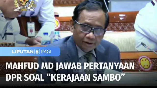 VIDEO: Komisi III DPR Pertanyakan “Kerajaan Sambo” pada Menko Polhukam Mahfud MD