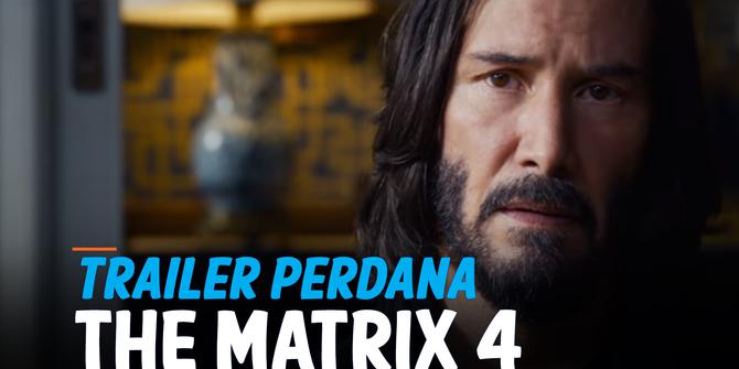 VIDEO: The Matrix 4 Rilis Trailer Perdana, Siap Tayang 22 Desember 2021