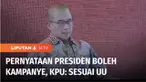 Komisi Pemilihan Umum atau KPU tidak mempermasalahkan pernyataan Presiden yang menyebut pejabat publik boleh memihak atau berkampanye. KPU menilai pernyataan Presiden itu sesuai Undang-Undang Pemilu.