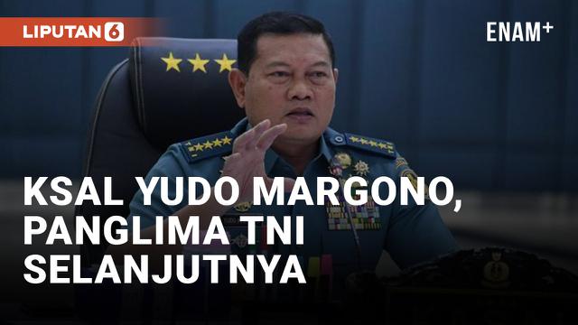 Jokowi Tunjuk KSAL Yudo Margono Jadi Calon Tunggal Panglima TNI