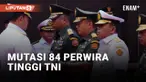 Panglima TNI Yudo Margono Mutsi 84 Perwira Tinggi TNI