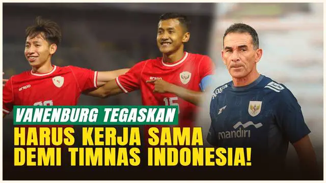 VIDEO: Vanenburg Desak Klub Soal Menit Bermain, Harus Kerja Sama Demi Timnas Indonesia U-23