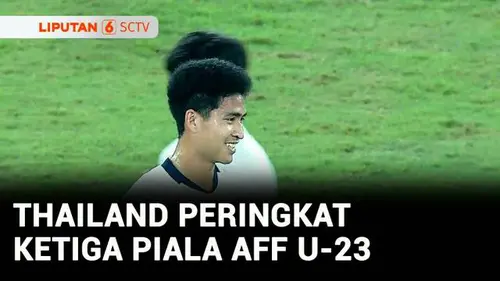 VIDEO: Taklukkan Filipina 3-1, Thailand Juara Ketiga Piala AFF U-23 2025