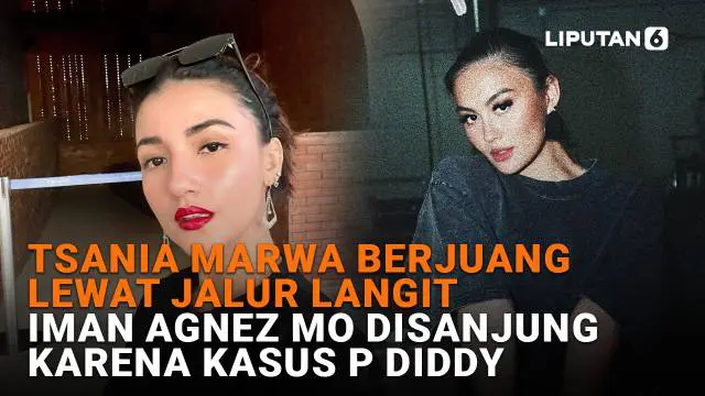 Mulai dari Tsania Marwa berjuang lewat jalur langit hingga Iman Agnez Mo disanjung karena kasus P Diddy di News Flash Showbiz Liputan6.com.