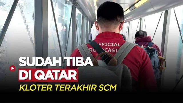 Berita Video, Kloter Terakhir dari SCM Tiba di Qatar pada Sabtu (19/11/2022)