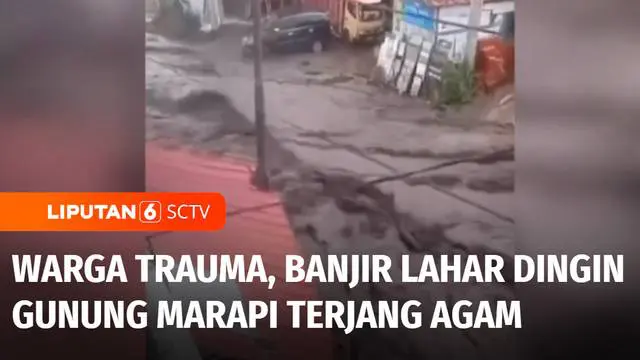 VIDEO: Banjir Lahar Dingin Gunung Marapi Terjang Permukiman Agam, Warga Trauma