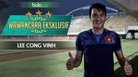 Wawancara Eksklusif_Lee Cong Vinh (Bola.com/Adreanus Titus)