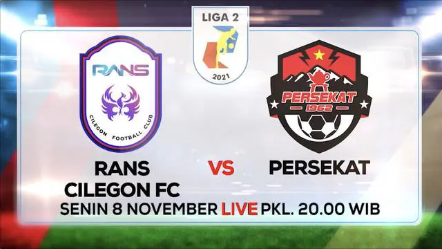 Berita video jangan lewatkan pertandingan seru Liga 2 2021/2022, RANS Cilegon FC melawan Persekat, yang ditayangkan pukul 20.00 WIB di Indosiar dan Vidio, Senin (8/11/2021)