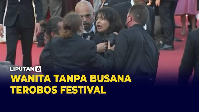 Karpet merah Festival Film Cannes dihebohkan dengan kehadiran seorang wanita yang tiba-tiba terobos kerumunan tanpa busana. Ia ditangkap petugas keamanan setelah beberapa saat jadi pusat perhatian.