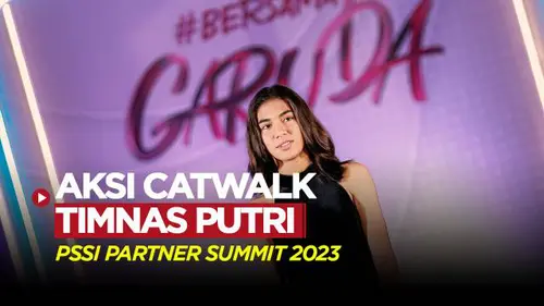 VIDEO: Aksi Punggawa Timnas Putri Indonesia Melakukan Catwalk di PSSI Partner Summit 2023