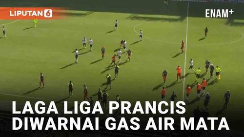 VIDEO: Laga Liga Prancis Dihentikan Gara-Gara Lemparan Gas Air Mata