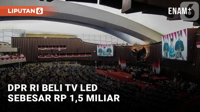 DPR RI Anggarkan Pengadaan TV LED 43 Inch Sebesar RP 1,5 MIiliar Lebih