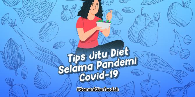 VIDEOGRAFIS: Catat, Tips Jitu Diet Selama Pandemi Covid-19