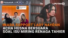 Mulai dari Inara support Lady Nayoan hingga Acha Husna bersuara soal isu miring Renaga Tahier, berikut sejumlah berita menarik News Flash Showbiz Liputan6.com.