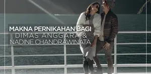 Makna Pernikahan Bagi Dimas Anggara dan Nadine Chandrawinata