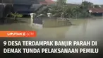 Ternyata banjir masih merendam sejumlah lokasi di Demak, Jawa Tengah, sehingga imbasnya sembilan desa terdampak banjir paling parah menunda pelaksanaan Pemilu 2024.